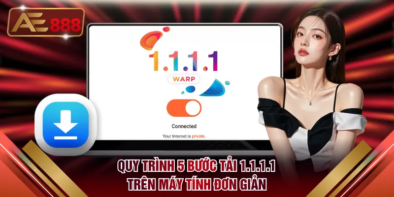 Quy trình 5 bước tải 1.1.1.1 trên máy tính đơn giản